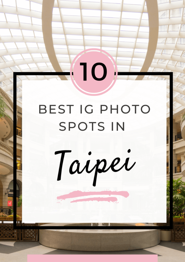 Top 10 Unmissable Taipei Instagram Spots to Elevate Your Feed